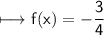 \begin{gathered}\\ \sf\longmapsto f(x)=-\frac{3}{4}\end{gathered}