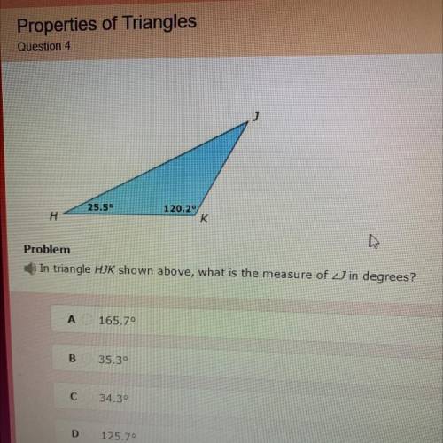 25.5°

120.2
H
к
Problem
In triangle HJK shown above, what is the measure of J in degrees?
A
165.7