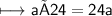 \begin{gathered}\\ \sf\longmapsto a×24=24a\end{gathered}