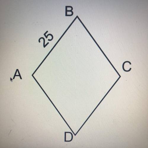 Given that ABCD is a rhombus and Segment AB=25, what is Segment AD
measure? *