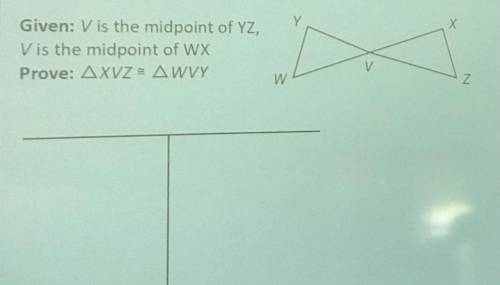 Given: V is the midpoint of YZ, V is the midpoint of XW prove: XYZ = WVY