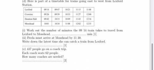.

[3]
(d) Here is part of a timetable for trains going east to west from Lexford
Station
Lexford