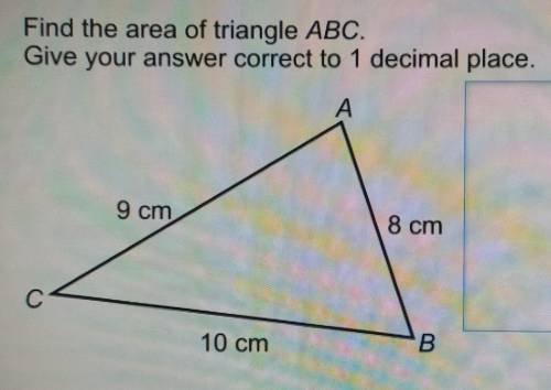 Find the area of triangle ABC. Give your answer correct to 1 decimal place. A 9 cm 8 cm 10 cm B

H
