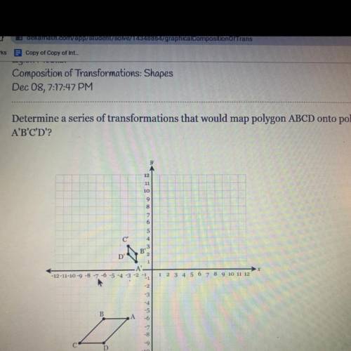 Determine a series of transformations that would map polygon ABCD onto polygon

A'B'C'D'?
y
12
11