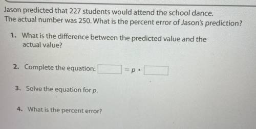 Jason predict that 227 students would attend the school dance.

The actual number was 250. What is