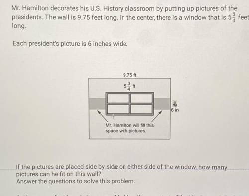 1. How many feet long is the space Mr. Hamilton wants to fill with pictures? Explain how you know