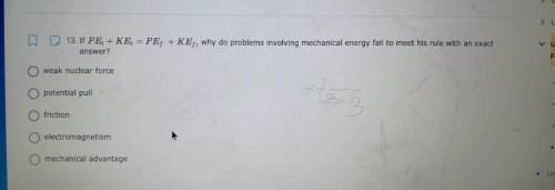 13. If PE + KE; = PE, + KE;, why do problems involving mechanical energy fail to meet his rule with