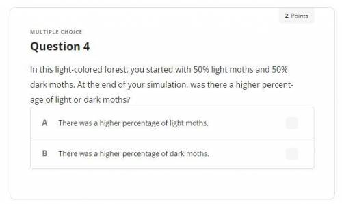 In this light-colored forest, you started with 50% light moths and 50% dark moths. At the end of yo
