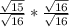 \frac{\sqrt{15}}{\sqrt{16} } *\frac{\sqrt{16}}{\sqrt{16} }