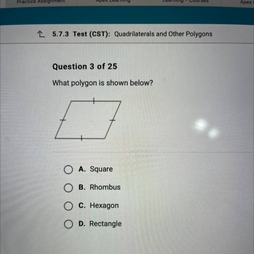 What polygon is shown below?
O A. Square
O B. Rhombus