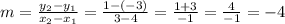 m = \frac{y_2 - y_1}{x_2 - x_1} = \frac{1 - (-3)}{3 - 4} = \frac{1 + 3}{-1}   = \frac{4}{-1} = -4