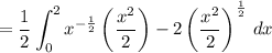 \displaystyle = \frac12 \int_0^2 x^{-\frac12}\left(\frac{x^2}2\right) - 2\left(\frac{x^2}2\right)^{\frac12} \, dx