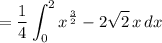 \displaystyle = \frac14 \int_0^2 x^{\frac32} - 2\sqrt 2 \, x \, dx