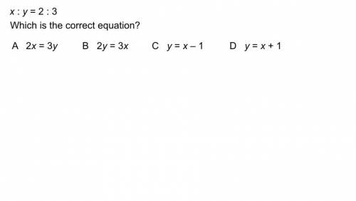 X : y = 2 : 3 what is the correct equation