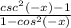 \frac{csc^2 (-x)-1}{1-cos^2 (-x)}