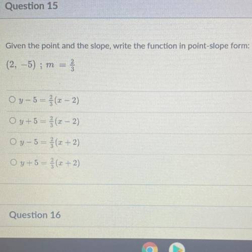 Given the point and the slope, write the function in point-slope form:

(2, -5); m = 2/3
plz help