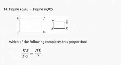 Which of the following completes this proportion?
A KL
B PQ
C RS
D PS
