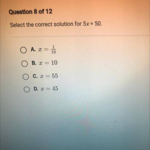 Select the correct solution for 5x = 50