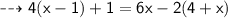 \\ \sf\dashrightarrow 4(x-1)+1=6x-2(4+x)