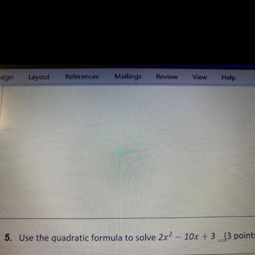 5. Use the quadratic formula to solve 2x2-10x + 3