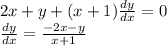 2x+y+(x+1)\frac{dy}{dx}=0 \\\frac{dy}{dx}=\frac{-2x-y}{x+1}