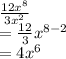 \frac{12 {x}^{8} }{3 {x}^{2} }  \\  =  \frac{12}{3}  {x}^{8 - 2}  \\  = 4 {x}^{6}