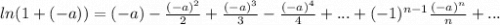 ln(1+(-a))=(-a)-\frac{(-a)^2}{2}+\frac{(-a)^3}{3}-\frac{(-a)^4}{4}+...+(-1)^{n-1}\frac{(-a)^n}{n}+...
