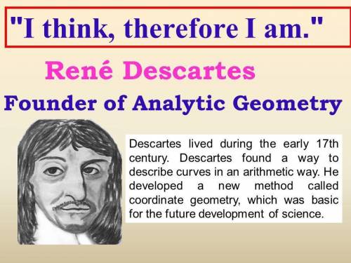 who was often called the father of modern mathematics because he created analytic geometry and the c