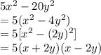 5x^2-20y^2\\=5(x^{2} -4y^2)\\=5[x^{2} -(2y)^2]\\=5(x+2y)(x-2y)