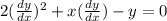 2( \frac{dy}{dx})^{2} + x ( \frac{dy}{dx} ) - y = 0  \\