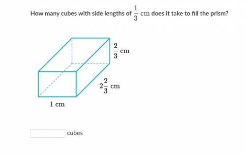 How many cubes with side lengths of 1/3 does it take to fill the prism