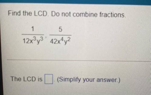 Please help what is the answer its a math question find the lcd!!!