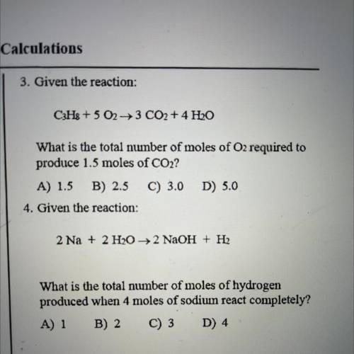3. Given the reaction:

C3Hs +5 3 CO2 + 4H2O
What is the total nuunber of moles of O2 required to