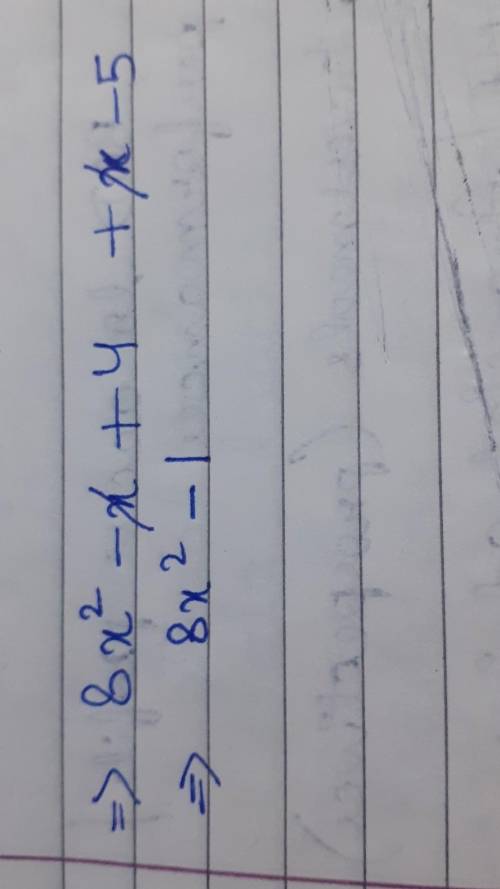 Write the sum of 8x^2 - x + 4 and x - 5
Show all work