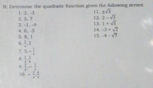 B.Determine the quadratic function given the following zeroes: