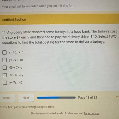 14) A grocery store donated some turkeys to a food bank. The turkeys cost

the store $7 each, and