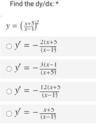 Find the dy/dx y= (x+5/x-1)²