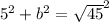 5^{2} +b^{2} = \sqrt{45} ^{2} &#10;
