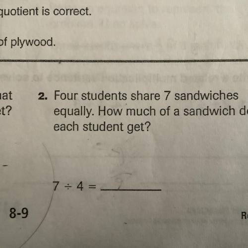 Four students share 7 sandwiches equally. How much of a sandwich does each student get