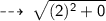 \qquad \sf  \dashrightarrow \:  \sqrt{(2) {}^{2}  + 0}