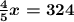 \boldsymbol{\frac{4}{5}x = 324}