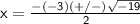 \sf\:x=\frac{-\left(-3\right)(+/-)\sqrt{-19}}{2}