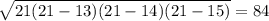 \sqrt{21(21-13)(21-14)(21-15)} = 84