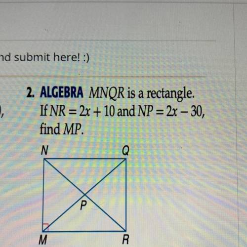 MNQR is a rectangle.
If NR = 2x + 10 and NP = 2x - 30,
find MP.
