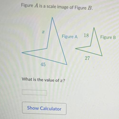 Figure A is a scale image of Figure B.

2
Figure A 18
Figure B
27
45
What is the value of c?