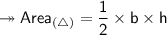 \twoheadrightarrow{\sf{Area_{(\triangle)}  =  \dfrac{1}{2}  \times b \times h}}