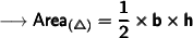 \longrightarrow{\pmb{\sf{Area_{(\triangle)}  =  \dfrac{1}{2}  \times b \times h}}}