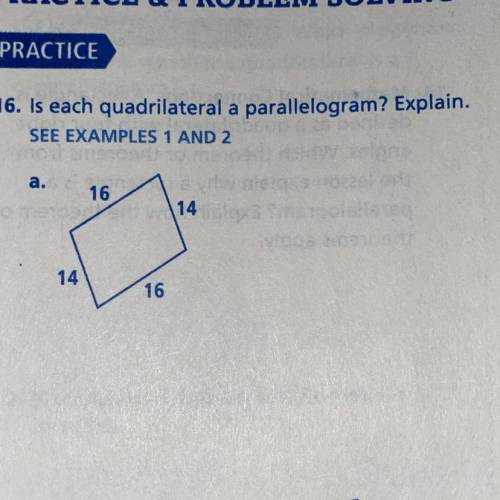 16. Is each quadrilateral a parallelogram? Explain.