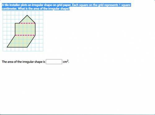 A tile installer plots an irregular shape on grid paper. Each square on the grid represents 1 squar