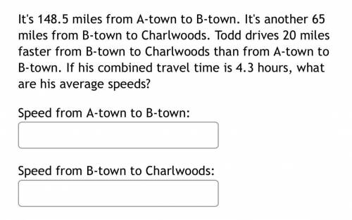 It's 148.5 miles from A-town to B-town. It's another 65 miles from B-town to Charlwoods. Todd drive